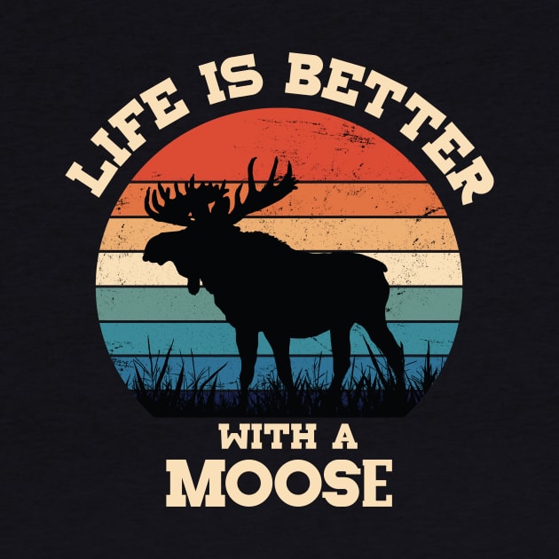 Life Is Better With Moose by Imou designs